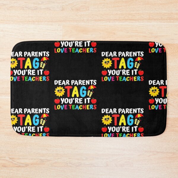 Item preview, Dear Parents Tag You're It Love Teachers Last Day Of School designed and sold by mteehut.