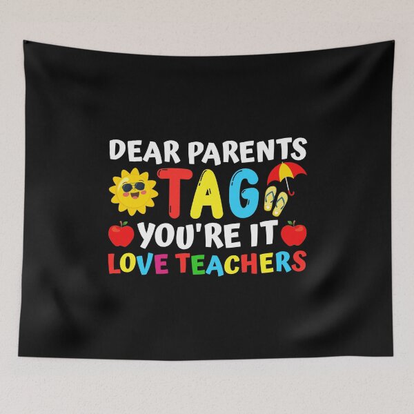 Item preview, Dear Parents Tag You're It Love Teachers Last Day Of School designed and sold by mteehut.