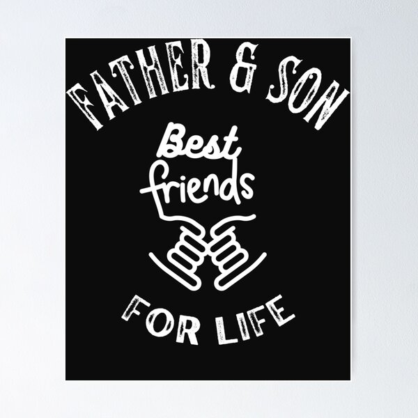Father And Son Best Friends For Life Posters for Sale