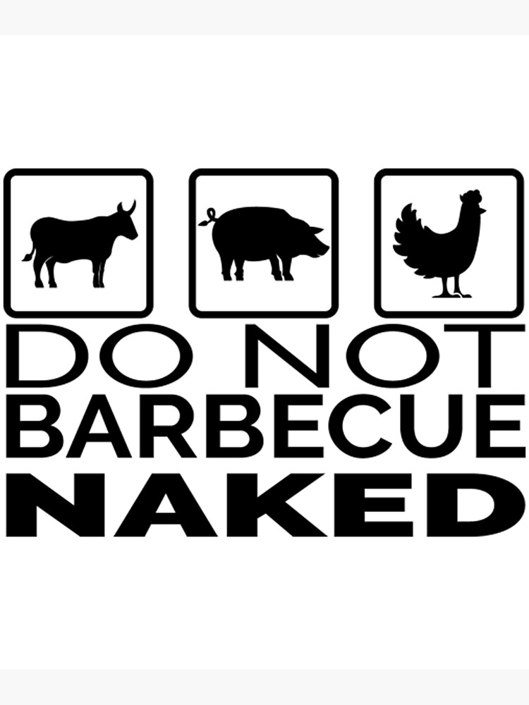 Funny Bbq Gift Do Not Barbecue Naked Perfect Barbecue Fathers Day Bbq Poster For Sale By