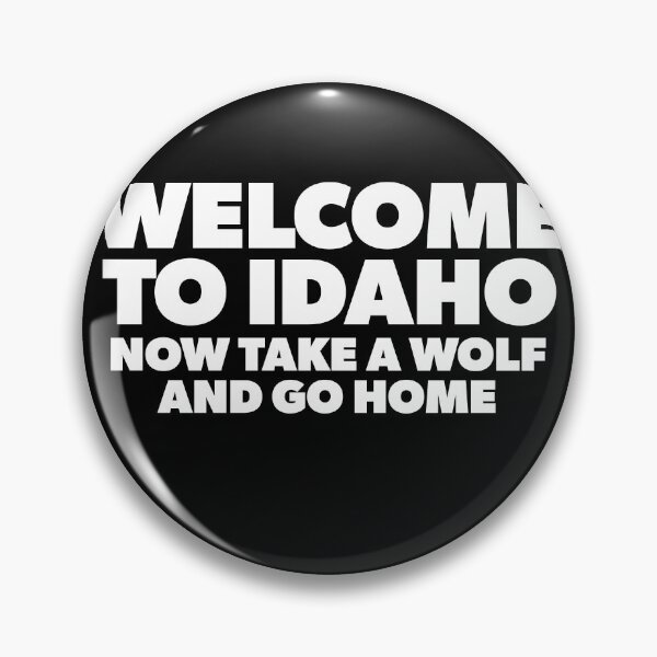 Item preview, Welcome To Idaho Now Go Home designed and sold by RoguePixel.