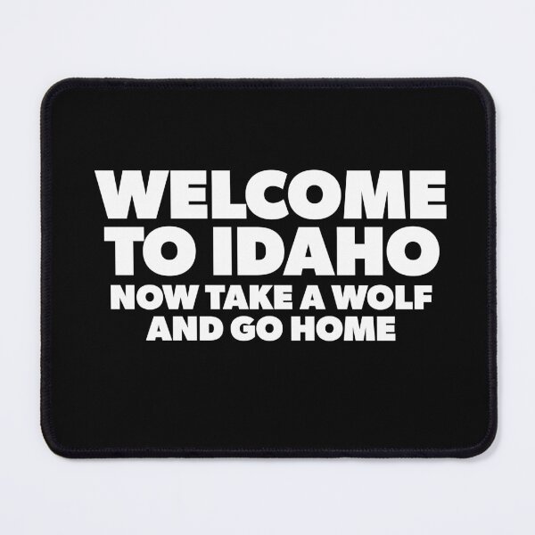 Item preview, Welcome To Idaho Now Go Home designed and sold by RoguePixel.
