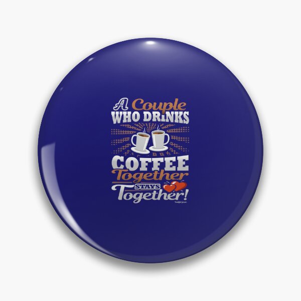 Item preview, A Couple Who Drinks Coffee Together Stays Together   designed and sold by TheStudio721.