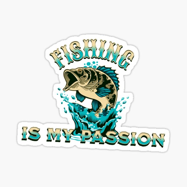 Fishing is my passion Sticker for Sale by formylovelydog