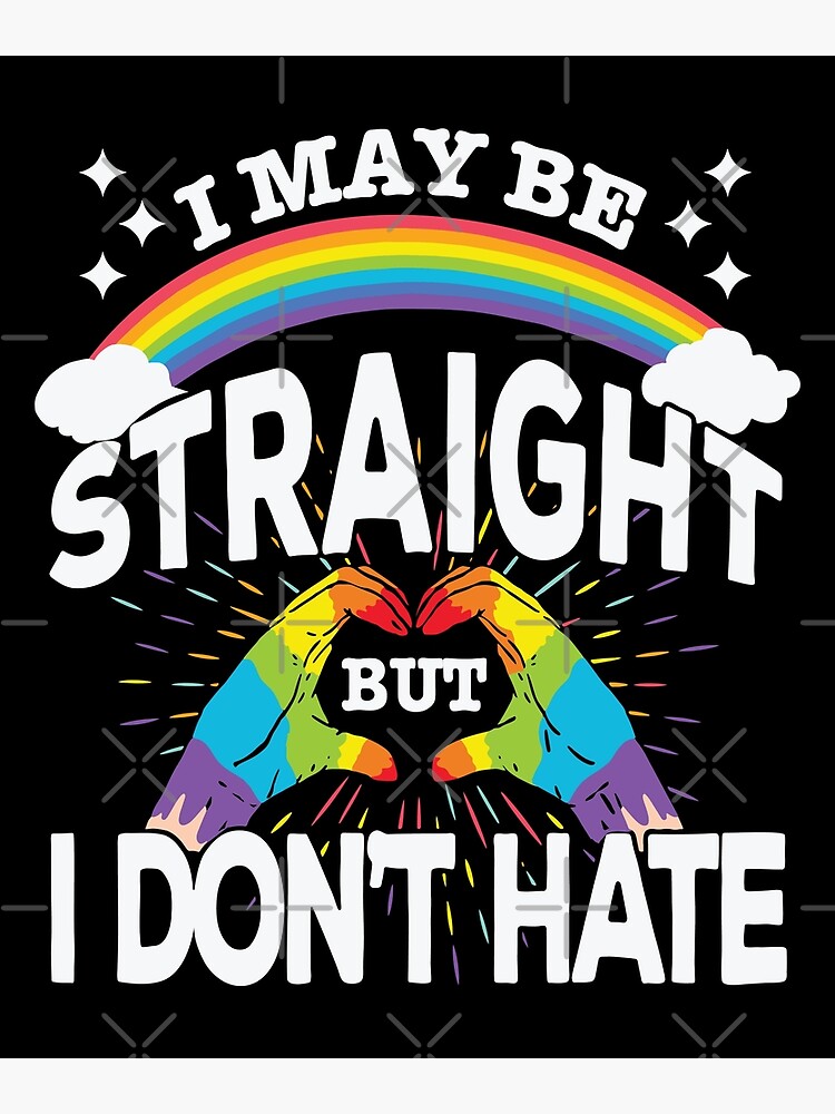 Straight Dont Hate Rainbow Lgbtq Poster For Sale By Waifupalace Redbubble