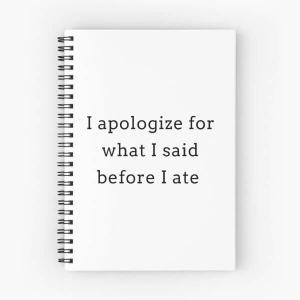 Item preview, Copy of I Apologize For What I Said Before I Ate designed and sold by Tee-Girl.