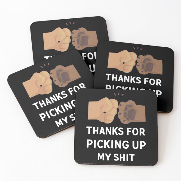 Item preview, Thanks For Picking Up My Shit Funny designed and sold by Louisa Kohler.