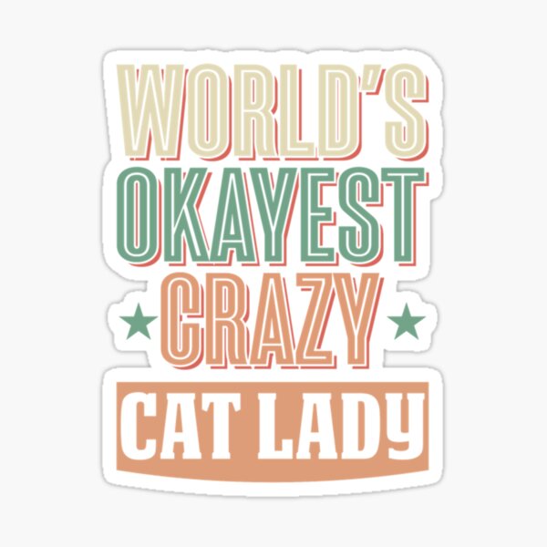Item preview, World's Okayest Crazy Cat Lady designed and sold by Louisa Kohler.