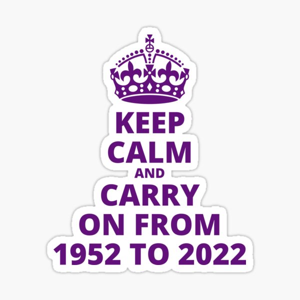 The Queen's PLATINUM Jubilee, 1952-2022, 70 Years, Queen Elizabeth II, Keep Calm and Carry on from 1952 to 2022 Sticker