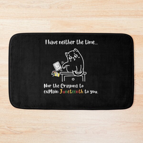 Item preview, I have neither the time nor the Crayons to explain Juneteenth to you funny Cat  2022 Emancipation Black Power 1865 Black Pride Afro African American designed and sold by InPrintedWord.