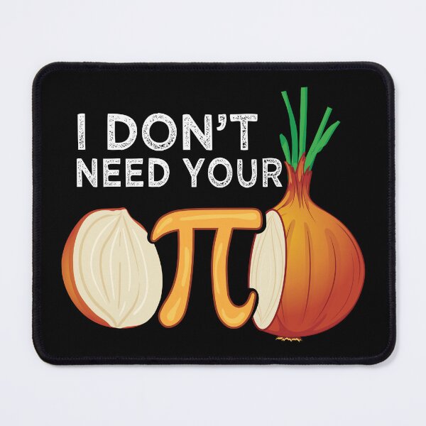 Item preview, I dont need your opinion Pi Onion Meme attitude Math Funny designed and sold by alltheprints.