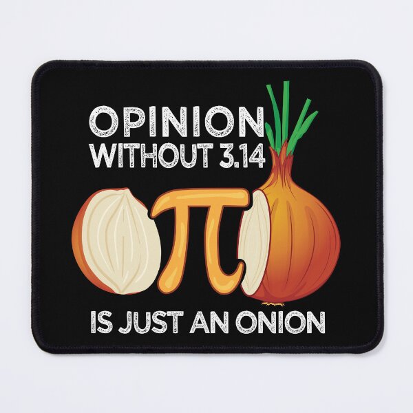 Item preview, Opinion without Pi is just an Onion Math Meme Nerd Pi Day  designed and sold by alltheprints.