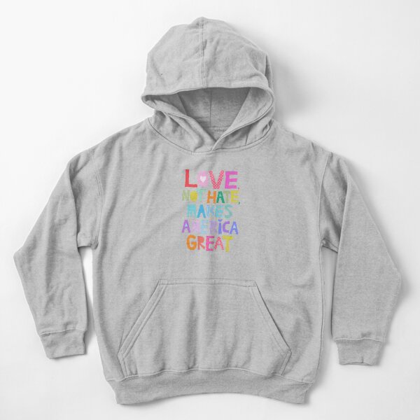 Love, not hate, makes America great Kids Pullover Hoodie