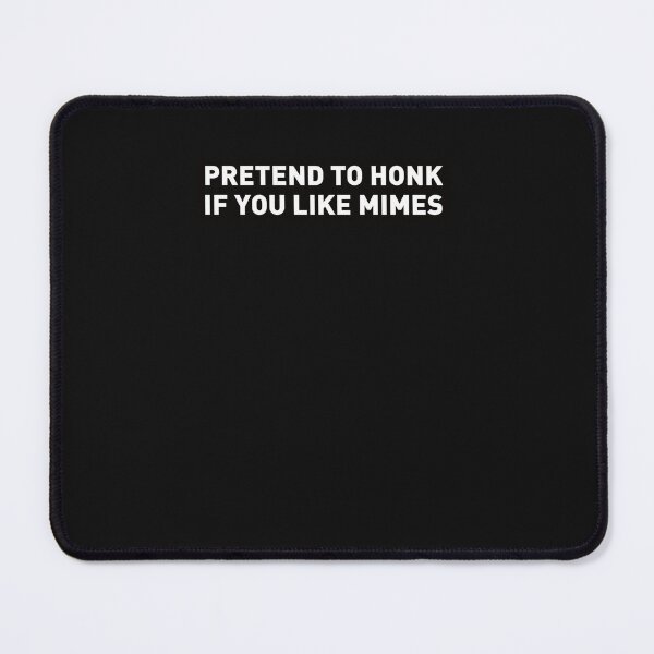 Item preview, Pretend to honk if you like mimes , funny  designed and sold by BenjamMaier.