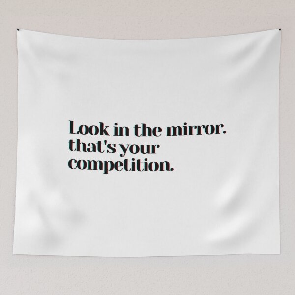 Item preview, Look in the mirror. that's your competition. designed and sold by PostiveText.