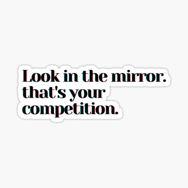 Aperçu de l'œuvre Regarde dans le mirroir. c'est votre concurrence. créée et vendue par PostiveText.