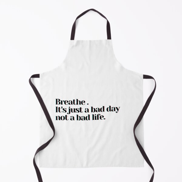 Item preview, Breathe . It's just a bad day not a bad life. designed and sold by PostiveText.