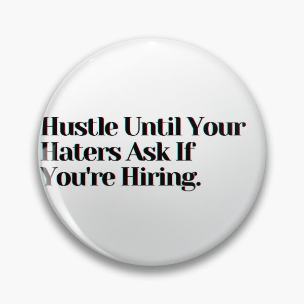 Item preview, Hustle Until Your Haters Ask If You're Hiring. designed and sold by PostiveText.