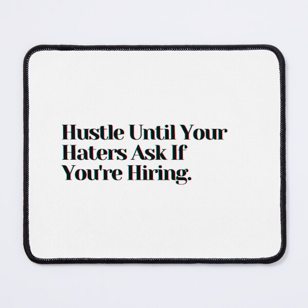 Item preview, Hustle Until Your Haters Ask If You're Hiring. designed and sold by PostiveText.