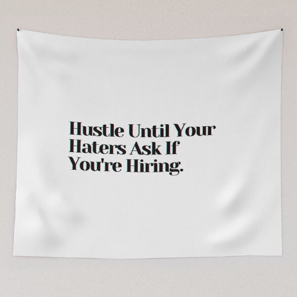 Item preview, Hustle Until Your Haters Ask If You're Hiring. designed and sold by PostiveText.