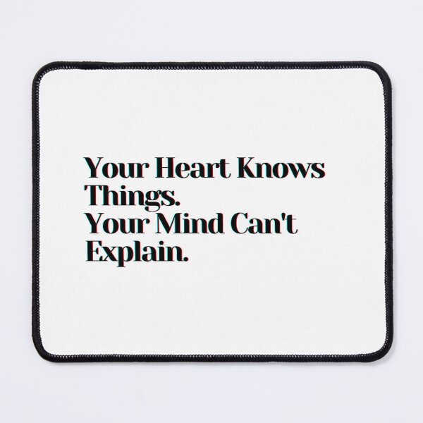Item preview, Your Heart Knows Things. Your Mind Can't Explain. designed and sold by PostiveText.