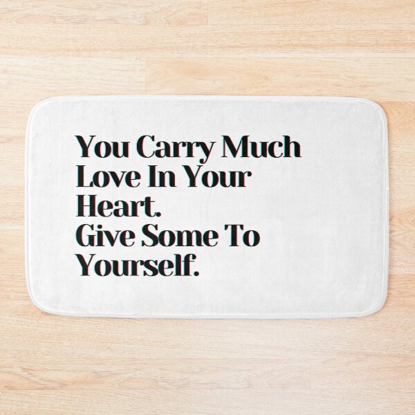 Item preview, You Carry So Much Love In Your Heart. Give Some To Yourself. designed and sold by PostiveText.