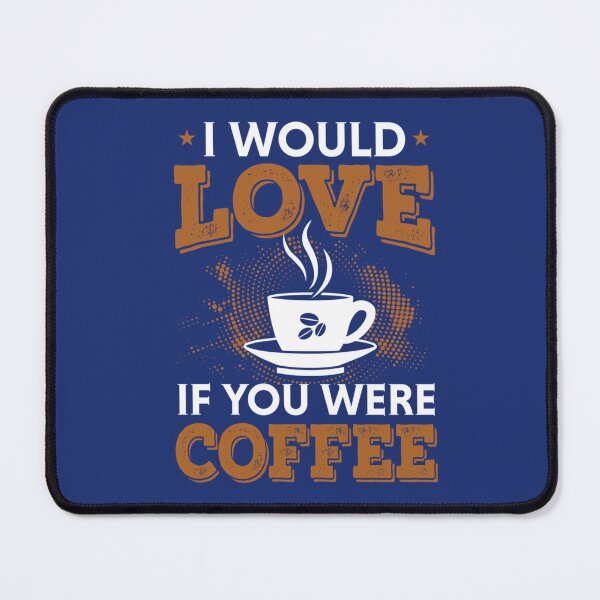 Item preview, I would love if you were coffee   designed and sold by 22ndOfOctobe.