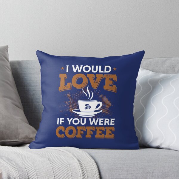 Item preview, I would love if you were coffee   designed and sold by 22ndOfOctobe.