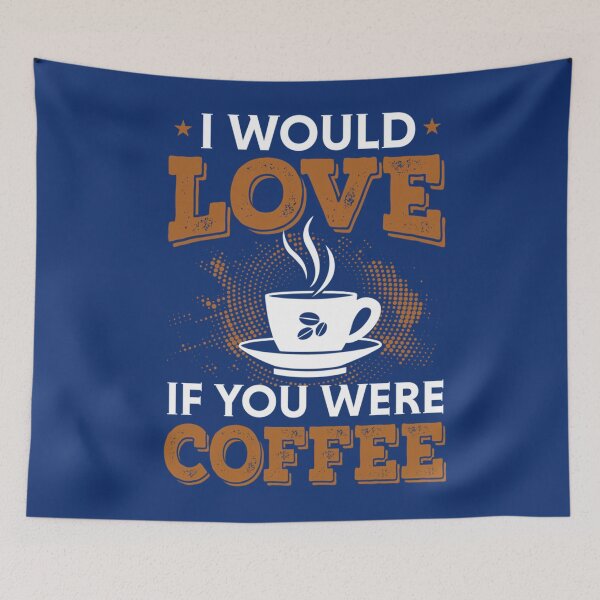 Item preview, I would love if you were coffee   designed and sold by 22ndOfOctobe.