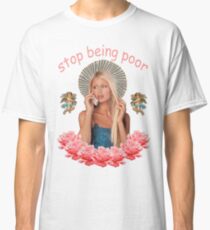 Paris Hilton 'Stop Being Poor' Classic T-Shirt