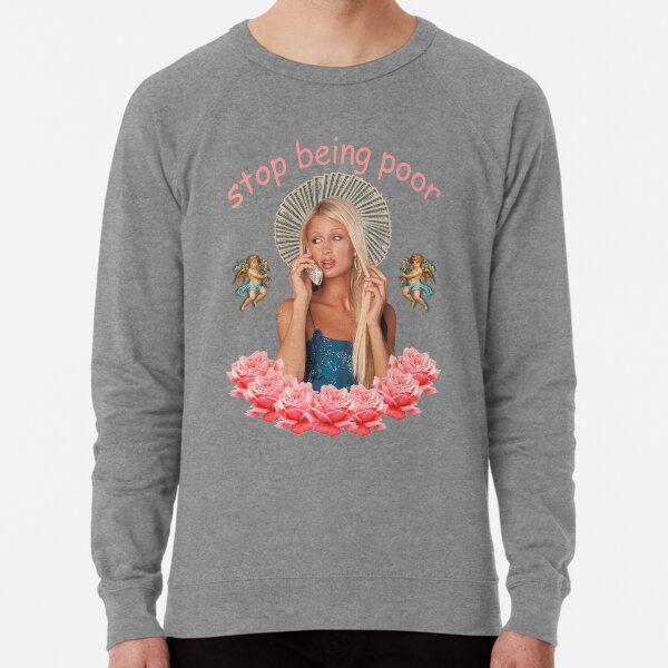 Paris Hilton 'Stop Being Poor' Lightweight Sweatshirt