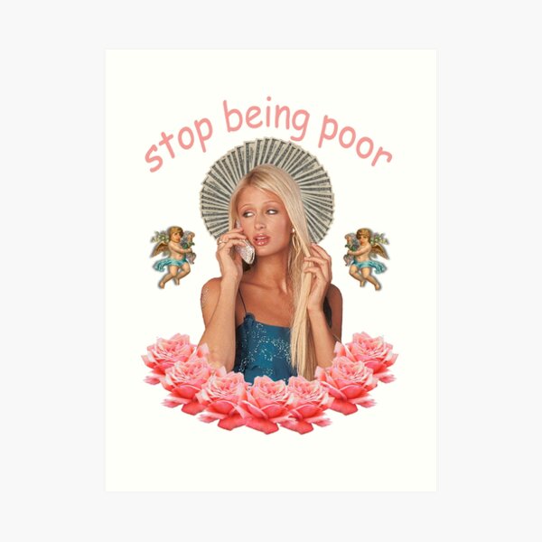 Paris Hilton 'Stop Being Poor' Art Print
