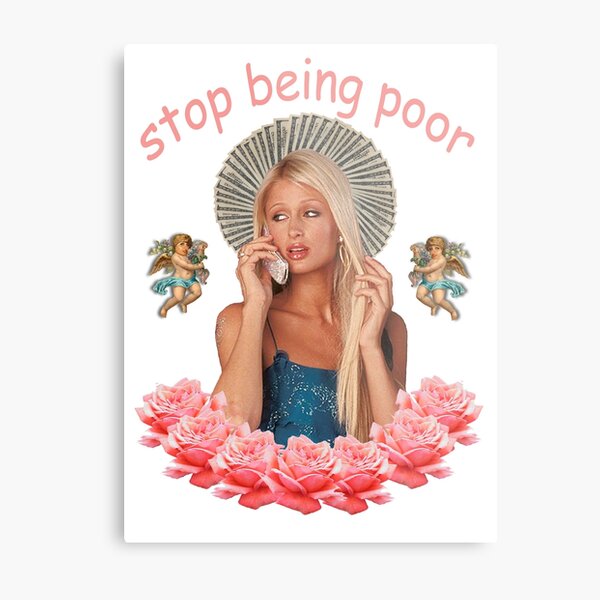 Paris Hilton 'Stop Being Poor' Metal Print