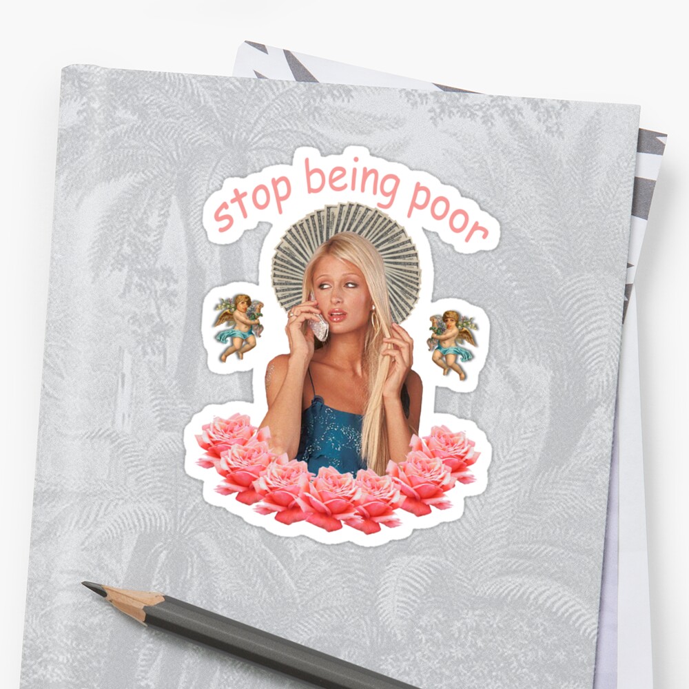 "Paris Hilton 'Stop Being Poor'" Stickers by SameOldChic ...