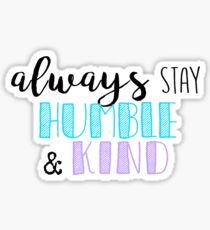 Always Stay Humble and Kind Quote Sticker