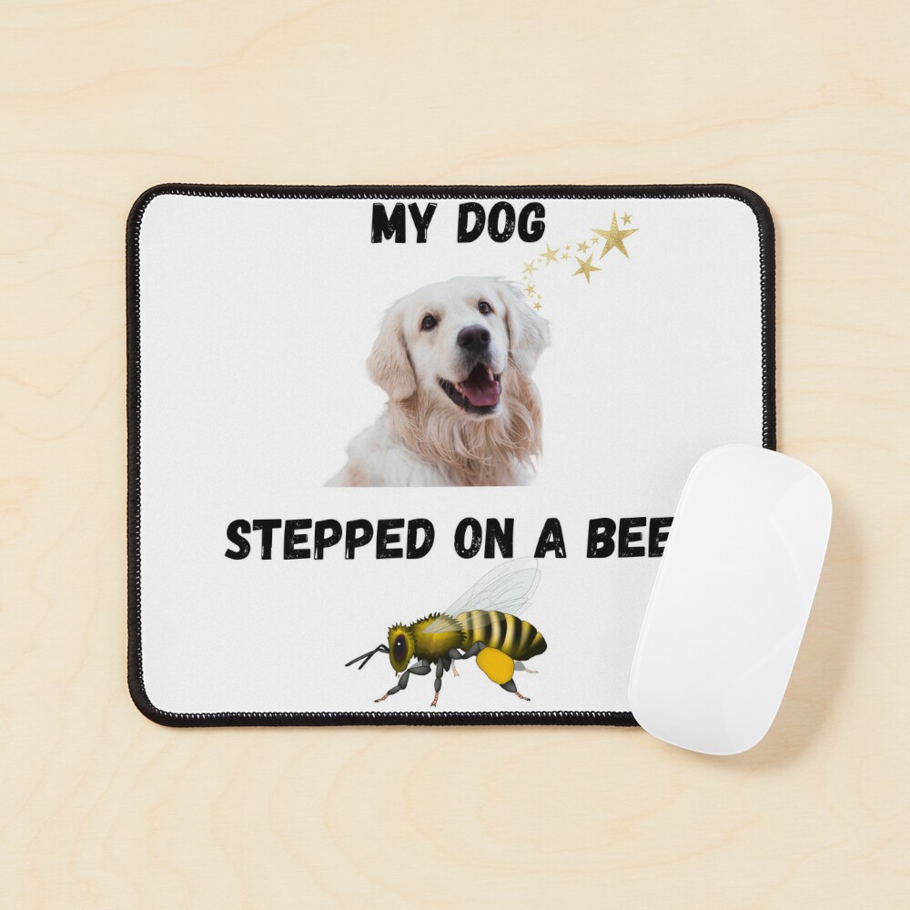 My Dog Stepped on a Bee Sticker for Sale by SN-Creations