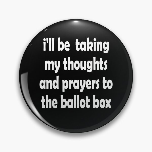 Item preview, I'll Be Taking My Thoughts And Prayers To The Ballot Box designed and sold by Lara Jalade.