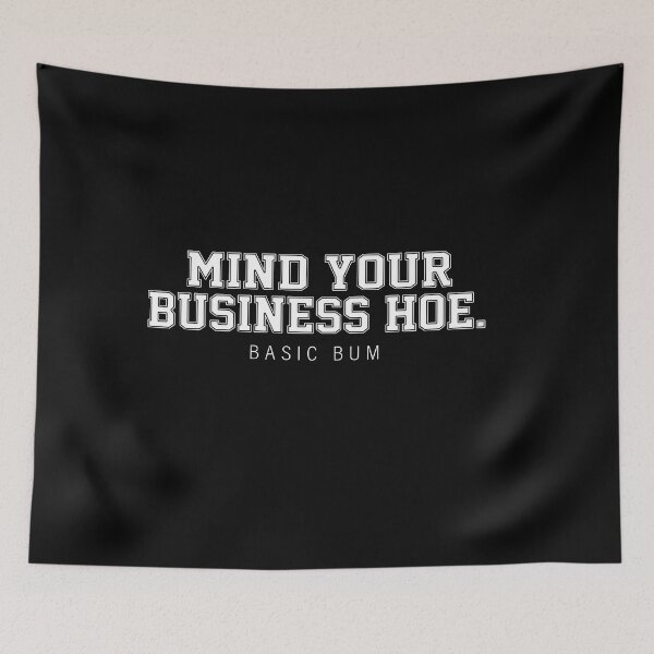 Item preview, Mind Your Business Hoe Basic Bum designed and sold by Bjar Hani.