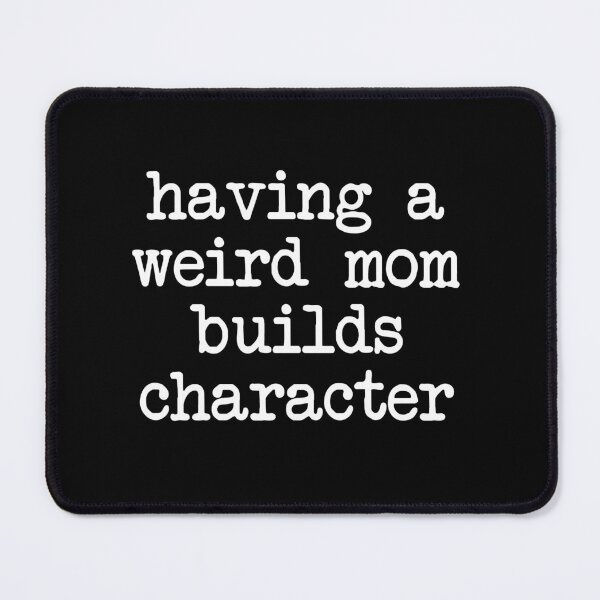 Item preview, Having A Weird Mom Builds Character designed and sold by Bjar Hani.