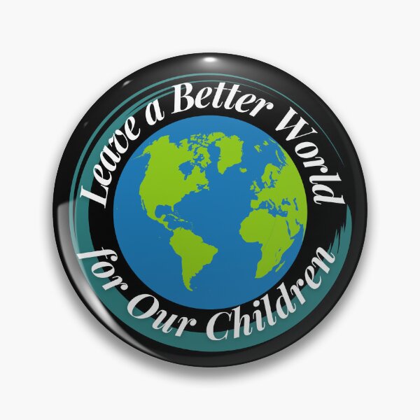 Item preview, Leave a Better World for Our Children designed and sold by Profession-Co.