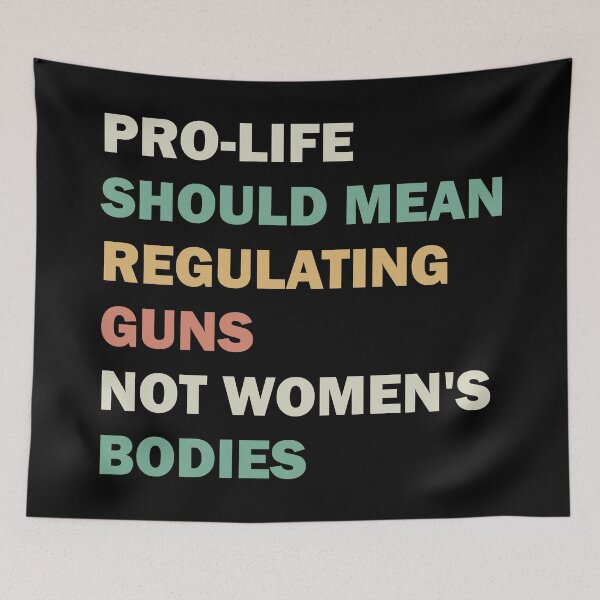 Item preview, Pro-life should mean regulating guns, not women's bodies designed and sold by ValentinaHramov.