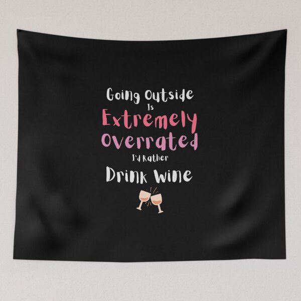 Item preview, Going Outside Is Extremely Overrated Id Rather Drink Wine designed and sold by 503designs.