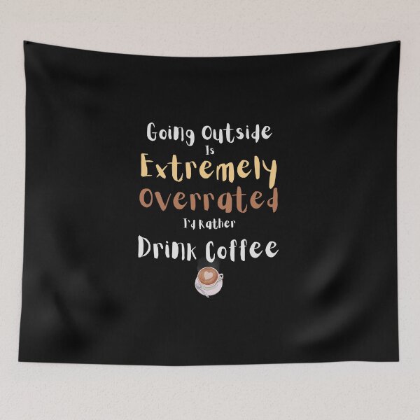 Item preview, Going Outside Is Extremely Overrated Id Rather Drink Coffee designed and sold by 503designs.