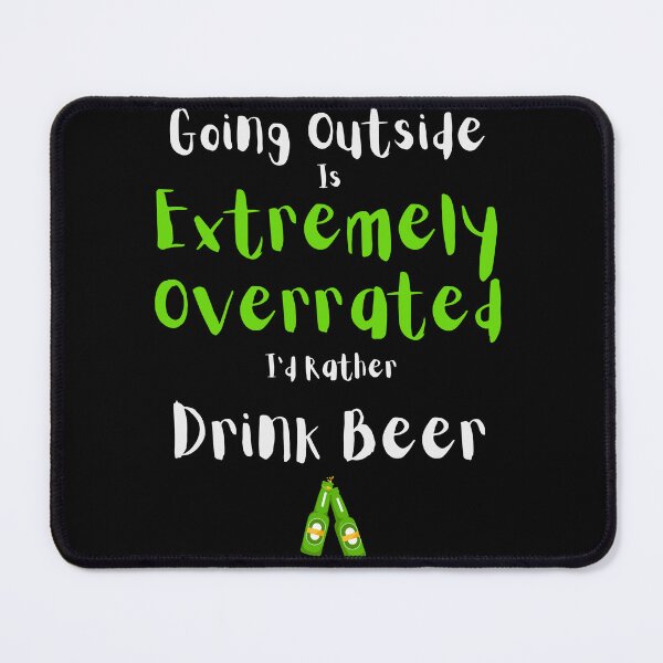 Item preview, Going Outside Is Extremely Overrated Id Rather Drink Beer designed and sold by 503designs.