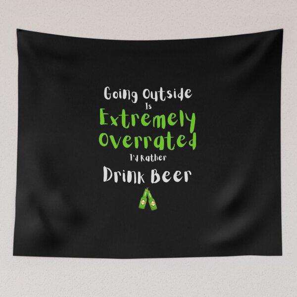 Item preview, Going Outside Is Extremely Overrated Id Rather Drink Beer designed and sold by 503designs.