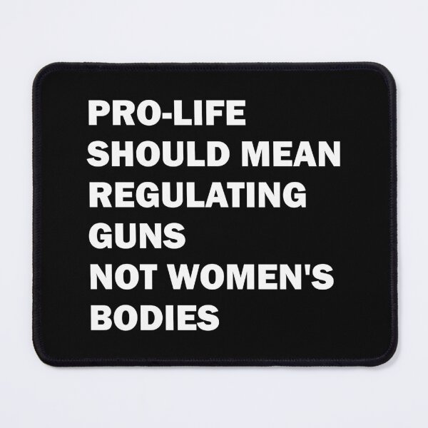 Item preview, Pro-life should mean regulating guns, not women's bodies designed and sold by ValentinaHramov.