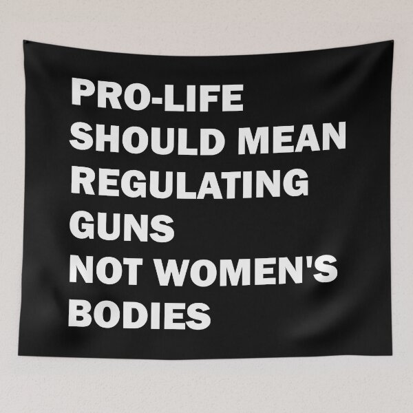 Item preview, Pro-life should mean regulating guns, not women's bodies designed and sold by ValentinaHramov.