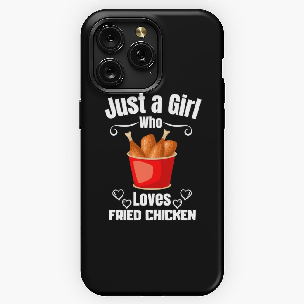 Just a Girl Who loves Fried Chicken