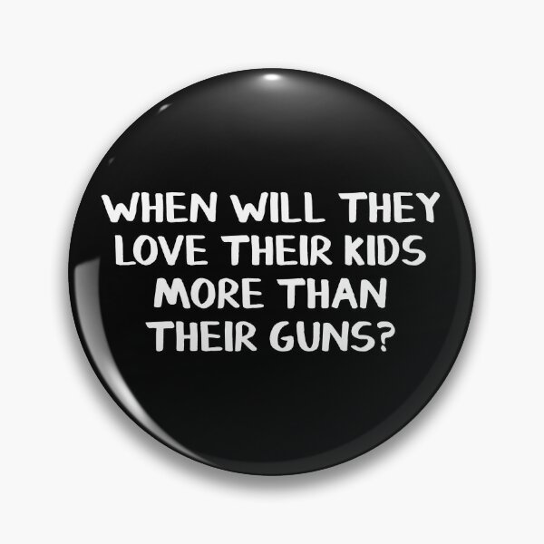 Item preview, When will they love their kids more than their guns? designed and sold by allthetees.