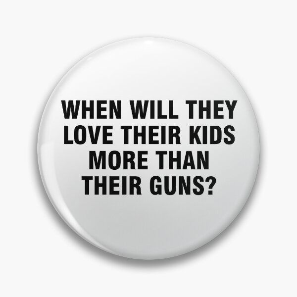Item preview, When will they love their kids more than their guns? designed and sold by allthetees.